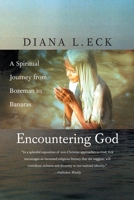 Encountering God: A Spiritual Journey from Bozeman to Banaras 0807073016 Book Cover