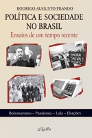 Política e Sociedade no Brasil: Ensaios de um Tempo Recente - Bolsonarismo, Pandemia, Lula, Eleições (Portuguese Edition) 6583933012 Book Cover