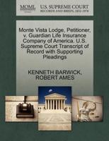 Monte Vista Lodge, Petitioner, v. Guardian Life Insurance Company of America. U.S. Supreme Court Transcript of Record with Supporting Pleadings 1270556029 Book Cover