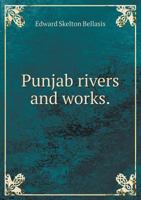 Punjab Rivers and Works 551843846X Book Cover