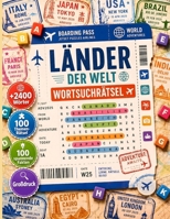 Länder der Welt Wortsuchrätsel: 100 Rätsel inspiriert von Kontinenten, fernen Kulturen, antiken Reichen und faszinierenden Reisezielen | Über 2400 ... für Erwachsene und Senioren (German Edition) B0H9M5S9D4 Book Cover