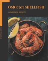 OMG! 707 Homemade Shellfish Recipes: Save Your Cooking Moments with Homemade Shellfish Cookbook! B08L3XC1VC Book Cover
