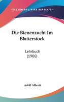 Die Bienenzucht Im Blatterstock: Lehrbuch (1906) 1161072233 Book Cover