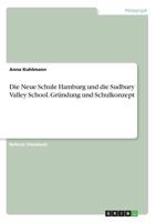 Die Neue Schule Hamburg und die Sudbury Valley School. Grndung und Schulkonzept 3668661235 Book Cover