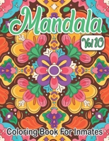 Mandala Coloring Book For Inmates Vol 10: 70 Coloring Pages For Adults With Beautiful Stress Relieving Designs for Relaxation, Mindfulness, Gift For Men Women In Jail And Mandala Lovers 1963035240 Book Cover