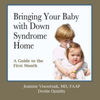 Bringing Your Baby with Down Syndrome Home: A Guide to the First Month 0692304983 Book Cover