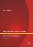 Otto Schily Und Christian Str Bele: Zwei PR Gende Pers Nlichkeiten Der Deutschen Nachkriegsgeschichte Im Vergleich 3842890303 Book Cover