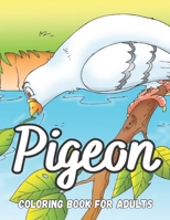 Pigeon Coloring Book For Adults: An Adults Coloring Book With Pigeon Gifts For Birds Lovers B09TF9C2Q5 Book Cover