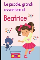 Le piccole, grandi avventure di Beatrice B0CGLHTVW7 Book Cover