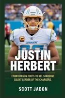 Justin Herbert: From Oregon Roots to NFL Stardom Silent Leader of the Chargers B0FTMFH18C Book Cover