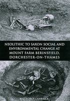 Neolithic to Saxon Social and Environmental Change at Mount Farm, Berinsfield, Dorchester-On-Thames, Oxfordshire 0904220591 Book Cover