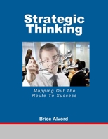 Strategic Thinking - Mapping Out The Route To Success 1300669497 Book Cover