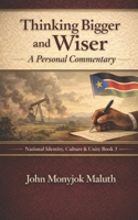 Thinking Bigger and Wiser: A Personal Commentary 1728809940 Book Cover