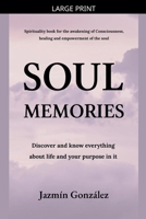 Soul Memories: Discover and know everything about life and your purpose in it. B0GMPMLH78 Book Cover