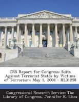 CRS Report for Congress: Suits Against Terrorist States by Victims of Terrorism: May 1, 2008 - RL31258 1294249584 Book Cover