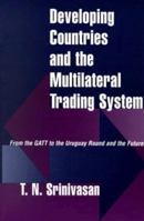 Developing Countries and the Multilateral Trading System: From Gatt to the Uruguay Round and the Future 0367159767 Book Cover