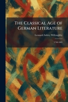 The Classical Age of German Literature: 1748-1805 1025560248 Book Cover