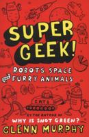 Supergeek! Robots, Space and Furry Animals 1447227328 Book Cover