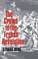 The Crowd in the French Revolution 0195003705 Book Cover
