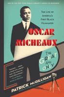 Oscar Micheaux: The Great and Only: The Life of America's First Great Black Filmmaker 0060731400 Book Cover