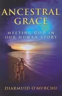 Ancestral Grace: Meeting God in Our Human Story 1570757941 Book Cover