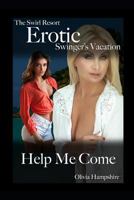 The Swirl Resort, Erotic Swinger's Vacation, Help Me Come 1983382221 Book Cover