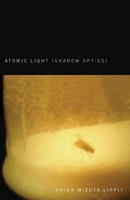 Atomic Light (Shadow Optics) 0816646112 Book Cover