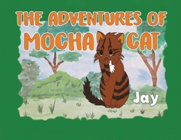 The Adventures of Mocha Cat 1035817918 Book Cover