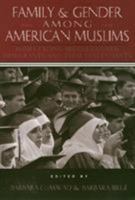 Family and Gender Among American Muslims: Issues Facing Middle Eastern Immigrants and Their Descendants 1566394430 Book Cover