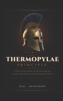 The Thermopylae Principle: A Battle-Tested Guide for the Mid-Level Manager Strategic Leadership in the Age of Doing More with Less B0GT1SQW85 Book Cover
