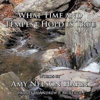What Time and Tempest Hold is True: Words and Images by 1456756516 Book Cover