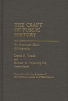 The Craft of Public History: An Annotated Select Bibliography 0313236879 Book Cover