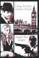 Crime Fiction: London Stories B0DTZ1QZFB Book Cover