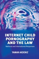 Internet Child Pornography and the Law 1138257524 Book Cover