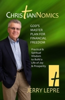 ChristianNOMICS: God's Master Plan for Financial Freedom: Practical and Spiritual Wisdom to build a Life of Joy and Prosperity 109275704X Book Cover