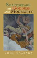 Shakespeare, the Goddess, and Modernity 1469746271 Book Cover