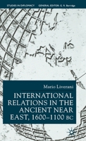 International Relations in the Ancient Near East, 1600-1100 Bc (Studies in Diplomacy) 0333761537 Book Cover