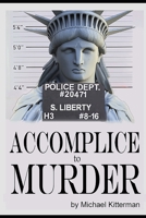 Accomplice to Murder: The Manipulation of the Minds of the People of the United States of America B08T47QR66 Book Cover
