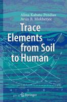 Trace Elements From Soil to Human 3642069258 Book Cover