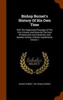 Bishop Burnet's History Of His Own Time: With The Suppressed Passages Of The First Volume, And Notes By The Earls Of Dartmouth And Hardwicke, And Spea 1345182902 Book Cover