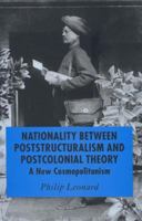 Nationality between Poststructuralism and Postcolonial Theory: A New Cosmopolitanism 1403919127 Book Cover