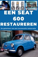 EEN SEAT 600 RESTAUREREN: Repareer. Maak betrouwbaar. Onderhoud. Rijd. (Dutch Edition) B0HG5W94P6 Book Cover