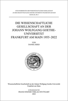 Die Wissenschaftliche Gesellschaft an Der Johann Wolfgang Goethe-Universitat Frankfurt Am Main 1955-2022 3515134387 Book Cover