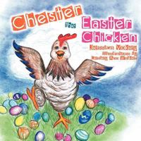 Chester the Easter Chicken 1477142762 Book Cover