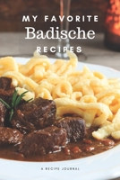 My favorite Badische recipes: Blank book for great recipes and meals 1654430234 Book Cover