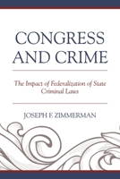 Congress and Crime: Impact of Federalization of State Criminal Laws 0739198068 Book Cover