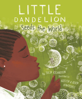 Little Dandelion Seeds the World 1534110534 Book Cover