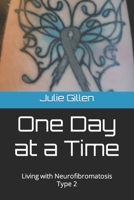 One Day at a Time: Living with Neurofibromatosis Type 2 B0CKZQVJP5 Book Cover
