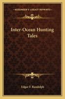 Inter-ocean hunting tales 0469645792 Book Cover