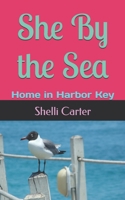 She By the Sea: Home in Harbor Key B0GT58PVGR Book Cover